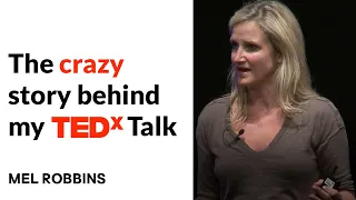 The crazy story behind my TEDx Talk with 28 million views | Mel Robbins