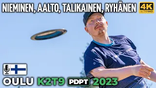 Oulu K2T9 Pro Tour 2023, Jesse Nieminen, Joonas Aalto, Teemu Talikainen, Miro Ryhänen | PDPT 2, 4K60