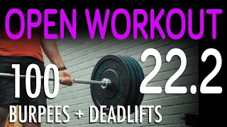 22.2 Crossfit Open Workout is 100 Burpee's!! + 100 Deadlifts!!