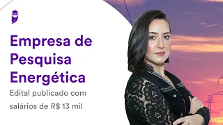 Concurso Empresa de Pesquisa Energética: Edital publicado com salários de R$ 13 mil