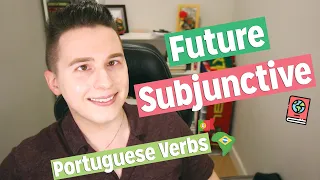 A Brief Overview of the FUTURE SUBJUNCTIVE in Portuguese