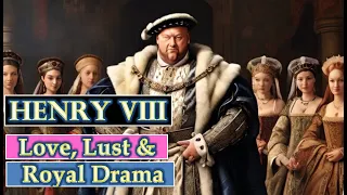 Henry VIII: Love, Lust, and Royal Drama! Exploring the Turbulent Heart of England's Infamous Monarch