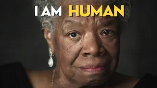 Maya Angelou's Powerful 'I Am Human' Speech: Embrace Your Humanity