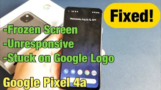 Pixel 4a: Frozen Screen / Unresponsive / Stuck on Google Logo (FIXED)