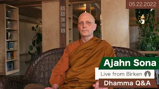 Live from Birken: Dhamma Q&A with Ajahn Sona (05.22.2022)