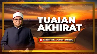 "TUAIAN AKHIRAT" - Ustaz Dato' Badli Shah Alauddin