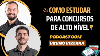 Como estudar para concursos de alto nível - com @ProfBrunoBezerra