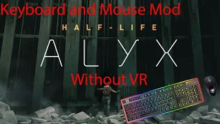 How to play Half Life Alyx Without VR Keyboard and Mouse Mod