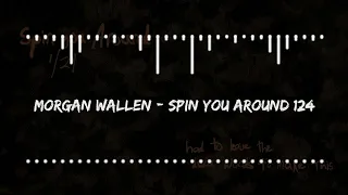 Morgan Wallen - Spin You Around 124