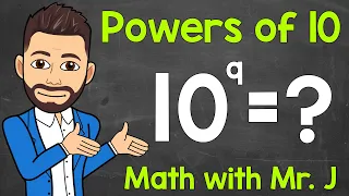 What are Powers of 10? | Powers of 10 in Exponential, Expanded, & Standard Form | Math with Mr. J