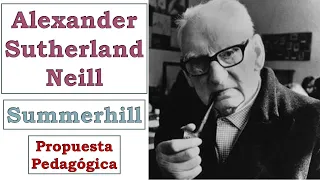 "Summerhill": Propuesta Pedagógica de Alexander Sutherland NEILL | Pedagogía MX