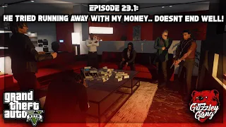 Episode 23.1: He Tried Running Away With My Money… Doesn’t End Well! | GTA 5 RP | Grizzley World RP