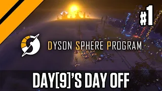 Day[9]'s Day Off - Dyson Sphere Program P1