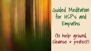Guided Meditation for HSP's and Empaths