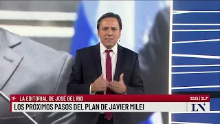 Los próximos pasos del plan de Javier Milei. El editorial de José Del Rio