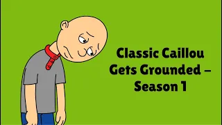 Classic Caillou Gets Grounded Season 1 - Over 50 Minutes of GoAnimate Grounding