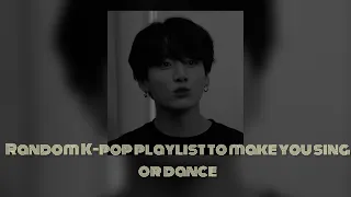 ~🖤Random K-pop playlist that to make you sing or dance🖤~|#fypシ #blackpink #lesserafim #gidle #skz