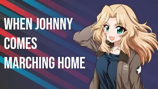 When Johnny Comes Marching Home - Nightcore