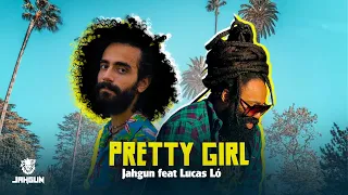 PRETTY GIRL - JAHGUN  Feat. LUCAS LÓ (Official Music Video)