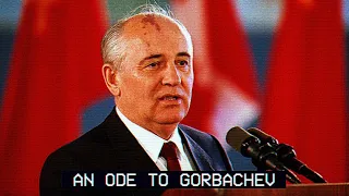 An Ode To Gorbachev