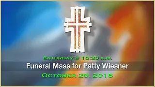 Funeral Mass for Patty Wiesner - 10:30 a.m. Saturday, October 20, 2018