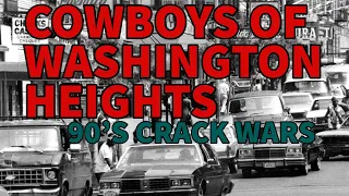 The Most Feared Gang of New York City's Crack Wars: The Dominican Wild Cowboys of Washington Heights