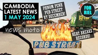 Cambodia news, 1 May 2024 - Phnom Penh Pub Street is coming! Heat beats 170 year record! #ForRiel