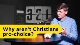 Why aren't Christians pro-choice?