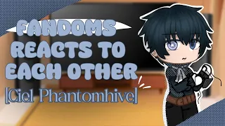 Fandoms reacts to each other [Ciel Phantomhive]