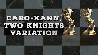 Caro-Kann, Two Knights Variation | Chess Openings Explained - NM Caleb Denby