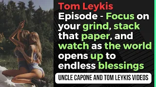 Tom Leykis Episode - Focus on your grind, stack that paper