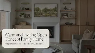 Home Tour | A Warm and Inviting Open Concept Family Home | Lisa Kooistra Designs