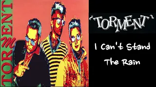 Torment - I Can't Stand The Rain