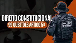 99 QUESTÕES COMENTADAS ARTIGO 5 | DIREITO CONSTITUCIONAL | PROFESSOR MUNIZ
