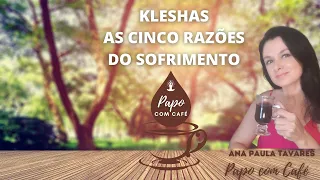 KLESHAS: As cinco razões do sofrimento.