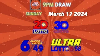 LOTTO RESULT | 9PM LOTTO DRAW | TODAY | MARCH 17, 2024 [SUNDAY] 2D | 3D | 6/49 | 6/58