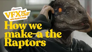 VFX and Chill | How We Make-a The Raptors