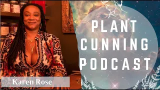 Ep.76: Karen Rose on Spiritual Herbalism, Ancestral Healing and Astrology