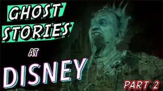 Ghost Stories at Disney | Disneyland and Disney World Ghosts | Part 2