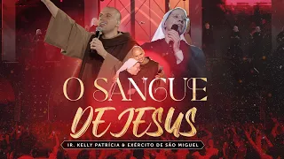 O Sangue de Jesus | Ir Kelly Patrícia feat. Frei Gilson - DVD Ir Kelly Patricia