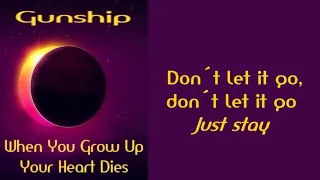 Gunship - When You Grow Up Your Heart Dies [Lyrics on screen]