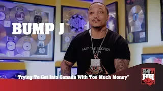 Bump J - Trying To Get Into Canada With Too Much Money (247HH Wild Tour Stories)