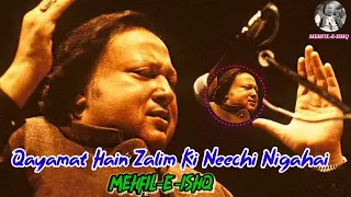 Qayamat Hain Zalim Ki Neechi Nigahai ❤️|| MEHFIL-E-ISHQ || Nusrat fateh ali khan| #ishq