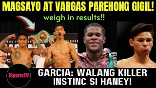 Magsayo at Vargas Parehong Gigil! Weigh in Results. Garcia: Walang killer instinc si Haney.