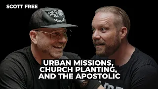 Scott Free: Urban Missions, Church Planting, and the Apostolic