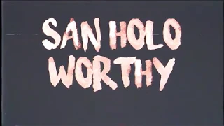 San Holo - Worthy (Lyric Video)