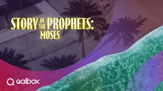 The Story of Prophet Moses | Watch it on Qalbox