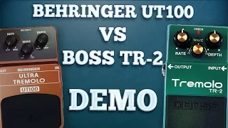 Behringer UT100 VS Boss TR-2 Tremolo (Comparison)