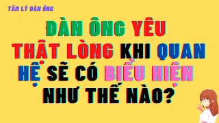 Đàn Ông yêu thật lòng khi quan hệ có những biểu hiện như thế nào? #tamlydanong