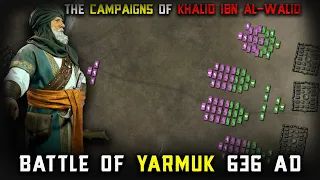 Battle of the Yarmuk 636 AD | The Campaigns Of Khalid ibn al-Walid (P_02)
